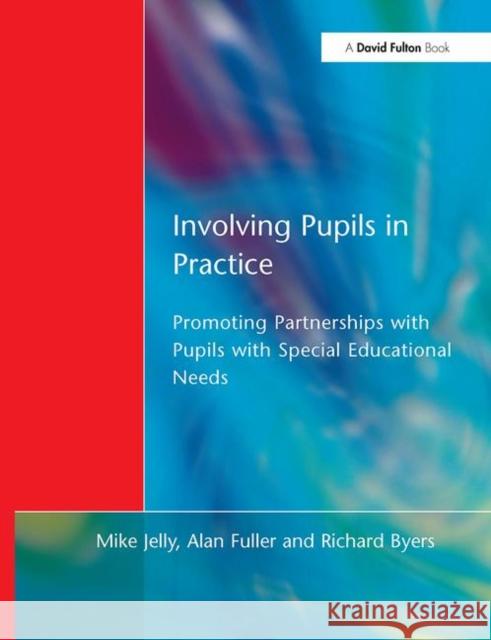 Involving Pupils in Practice: Promoting Partnerships with Pupils with Special Educational Needs Jelly, Mike 9781853466854 David Fulton Publishers,