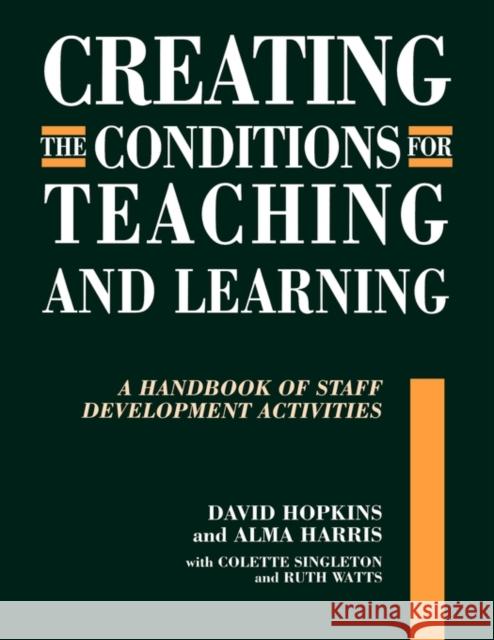 Creating the Conditions for Teaching and Learning: A Handbook of Staff Development Activities Hopkins, David 9781853466892