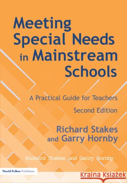 Meeting Special Needs in Mainstream Schools: A Practical Guide for Teachers Stakes, Richard 9781853466991 David Fulton Publishers,
