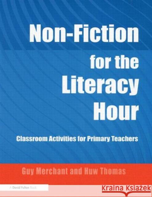Non-Fiction for the Literacy Hour: Classroom Activities for Primary Teachers Merchant, Guy 9781853467202