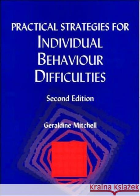 Practical Strategies for Individual Behaviour Difficulties Geraldine Mitchell 9781853467301 TAYLOR & FRANCIS LTD