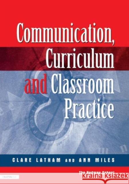 Communications, Curriculum and Classroom Practice Lathan, Clare 9781853467325