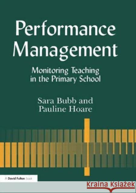 Performance Management : Monitoring Teaching in the Primary School Sarah Bubb Pauline Hoare 9781853467400
