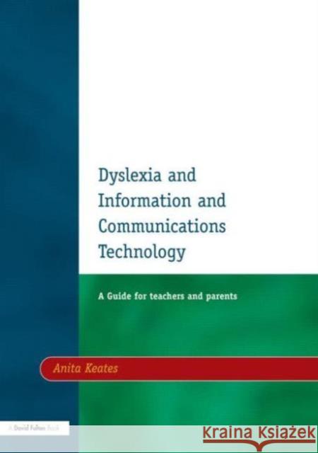 Dyslexia and Information and Communications Technology: A Guide for Teachers and Parents Keates, Anita 9781853467578 David Fulton Publishers,
