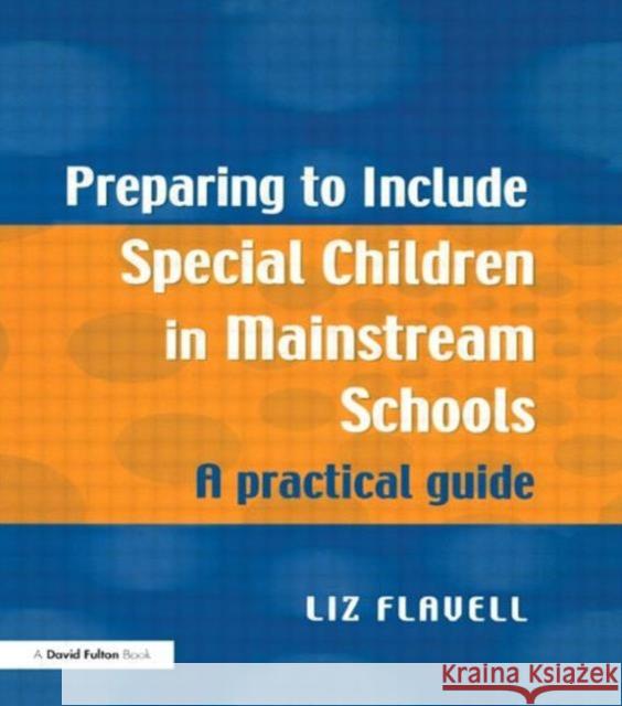 Preparing to Include Special Children in Mainstream Schools: A Practical Guide Flavell, Liz 9781853467707