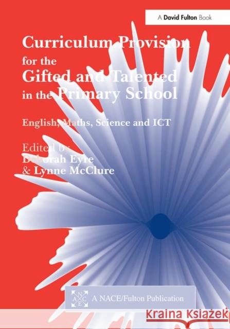 Curriculum Provision for the Gifted and Talented in the Primary School: English, Maths, Science and Ict Deborah, Eyre 9781853467714 David Fulton Publishers,