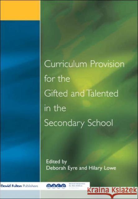 Curriculum Provision for the Gifted and Talented in the Secondary School Deborah Eyre Hilary Lowe 9781853467721 David Fulton Publishers,