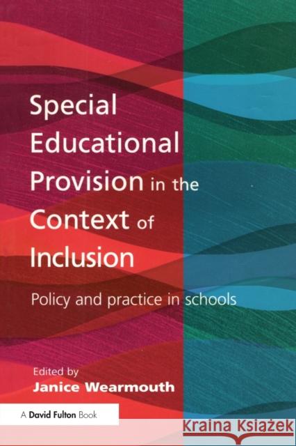 Special Educational Provision in the Context of Inclusion: Policy and Practice in Schools Wearmouth, Janice 9781853467912