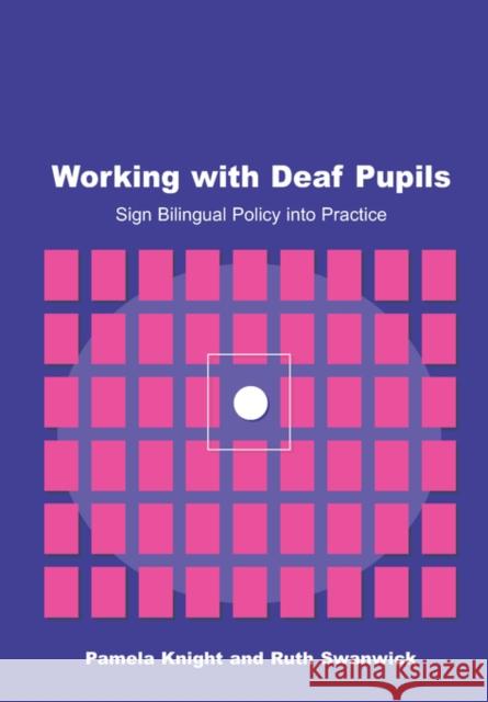 Working with Deaf Children: Sign Bilingual Policy Into Practice Knight, Pamela 9781853467936