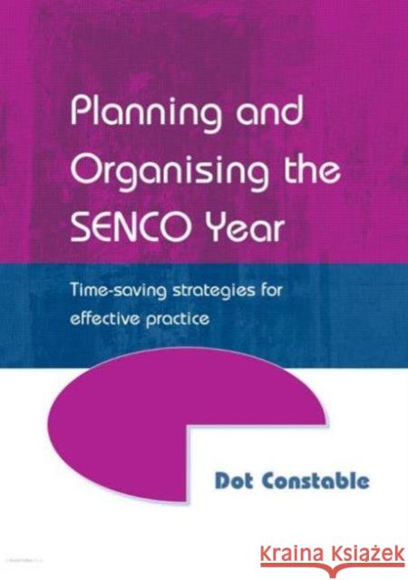 Planning and Organising the Senco Year: Time Saving Strategies for Effective Practice Constable, Dot 9781853468025 David Fulton Publishers,