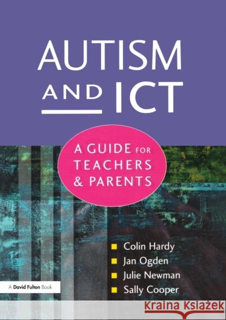 Autism and Ict: A Guide for Teachers and Parents Hardy, Colin 9781853468247 TAYLOR & FRANCIS LTD