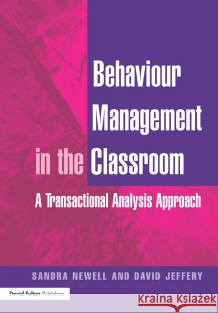 Behaviour Management in the Classroom: A Transactional Analysis Approach Newell, Sandra 9781853468261