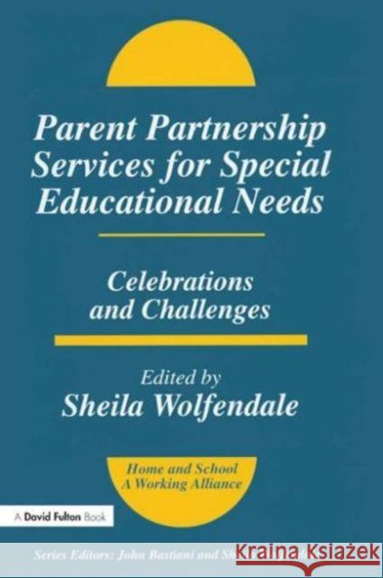 Parent Partnership Services for Special Educational Needs : Celebrations and Challenges Sheila Wolfendale Sheila Wolfendale  9781853468391