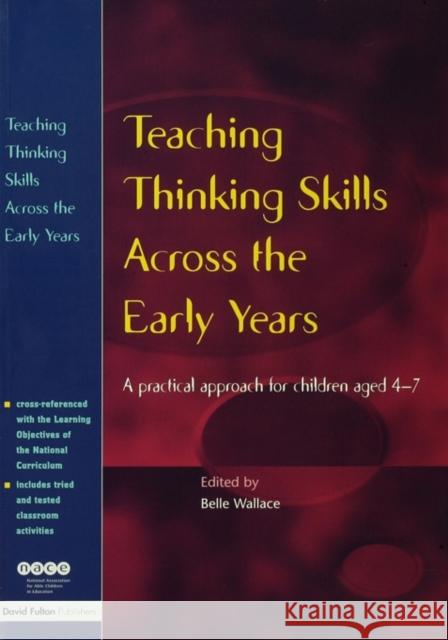 Teaching Thinking Skills Across the Early Years: A Practical Approach for Children Aged 4 - 7 Wallace, Belle 9781853468421