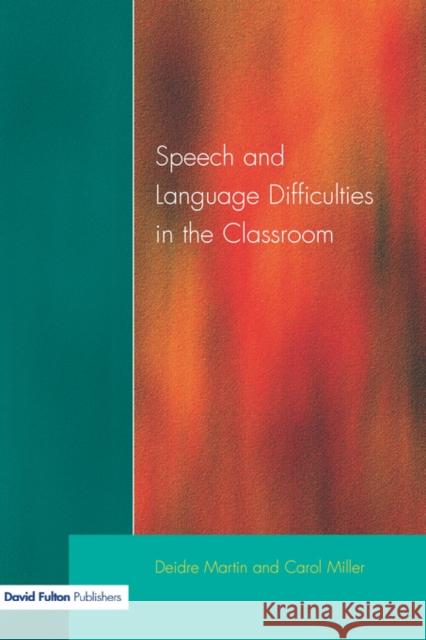 Speech and Language Difficulties in the Classroom Deirdre Martin 9781853468452 0