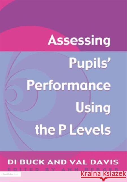 Assessing Pupil's Performance Using the P Levels Val Davis Di Buck 9781853468469 TAYLOR & FRANCIS LTD