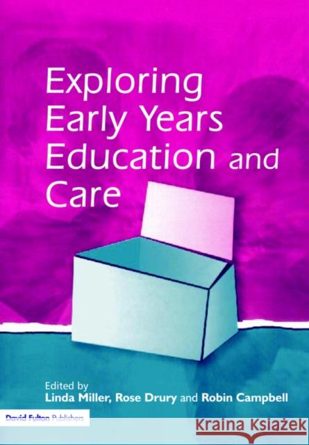 Exploring Early Years Education and Care Linda Miller Rose Drury Robin Campbell 9781853468483