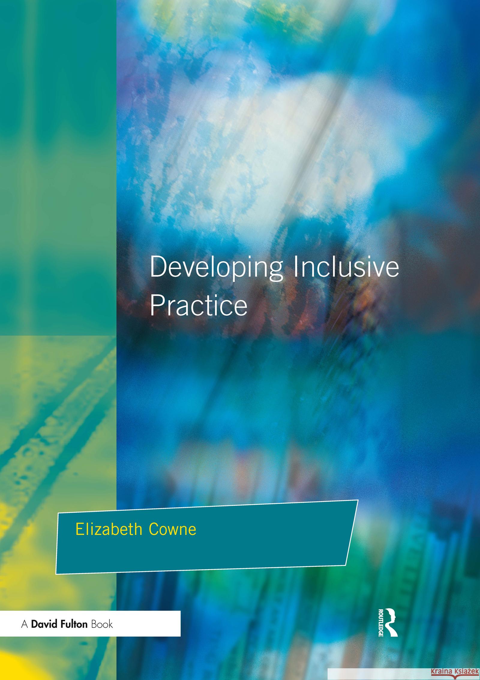 Developing Inclusive Practice: The Senco's Role in Managing Change Cowne, Elizabeth 9781853468537 David Fulton Publishers,