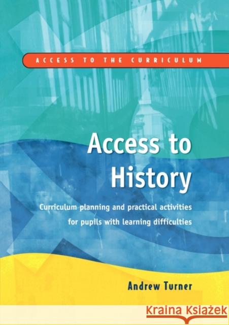 Access to History: Curriculum Planning and Practical Activities for Children with Learning Difficulties Turner, Andrew 9781853468575 0