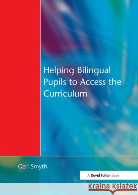 Helping Bilingual Pupils to Access the Curriculum Geri Smyth 9781853468766