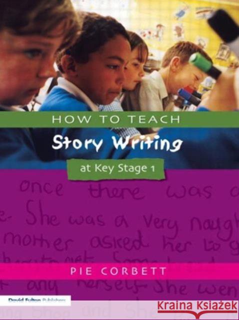 How to Teach Story Writing at Key Stage 1 Pie Corbett 9781853469169 0