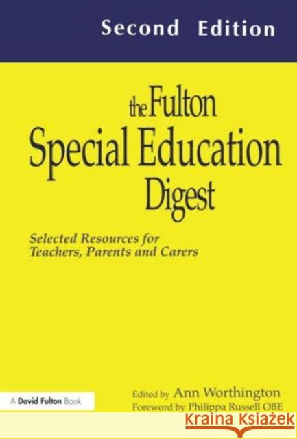 The Fulton Special Education Digest: Selected Resources for Teachers, Parents and Carers Worthington, Ann 9781853469299 Taylor & Francis
