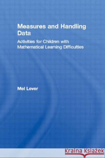 Measures and Handling Data: Activities for Children with Mathematical Learning Difficulties Lever, Mel 9781853469503 David Fulton Publishers,