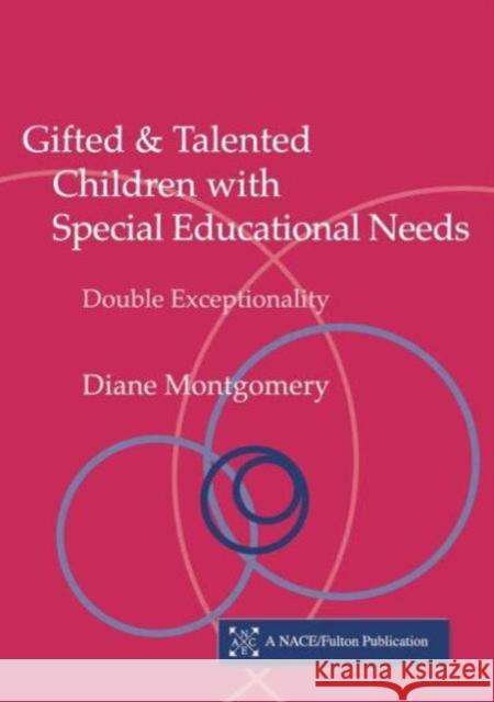 Gifted and Talented Children with Special Educational Needs: Double Exceptionality Montgomery, Diane 9781853469541