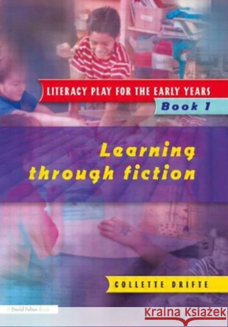 Literacy Play for the Early Years Book 1: Learning Through Fiction Drifte, Collette 9781853469565 TAYLOR & FRANCIS LTD