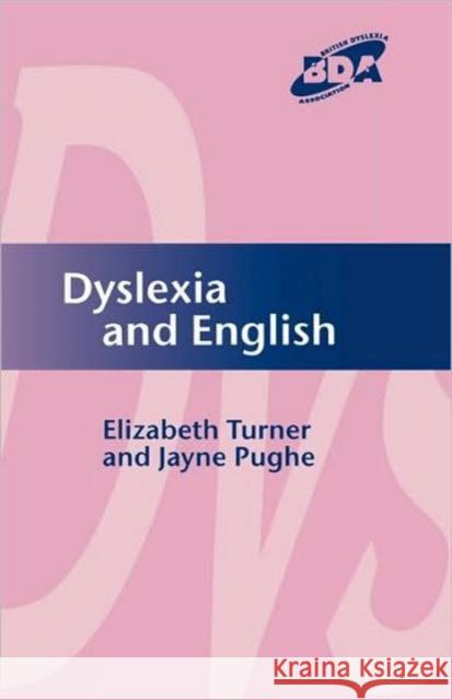Dyslexia and English Jayne Pughe Elizabeth Turner 9781853469671 DAVID FULTON PUBLISHERS LTD