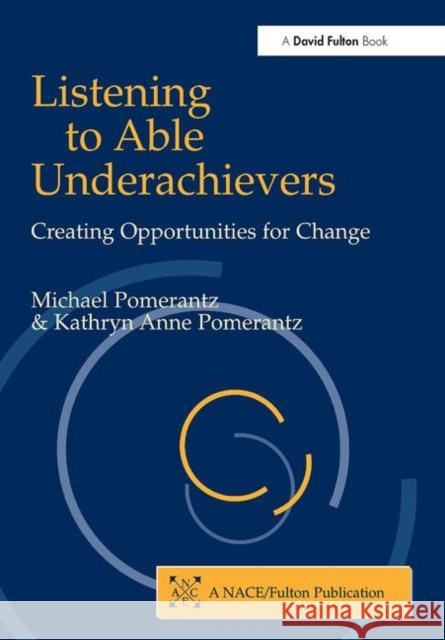 Listening to Able Underachievers: Creating Opportunities for Change Pomerantz, Michael 9781853469732 David Fulton Publishers,
