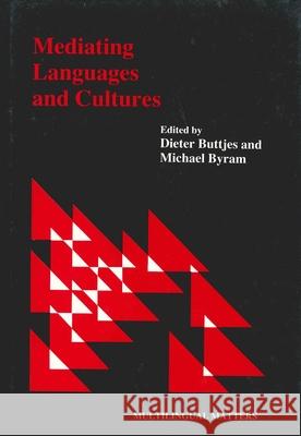 Mediating Languages and Cultures Dieter Buttjes Michael Byram 9781853590702 Multilingual Matters Limited