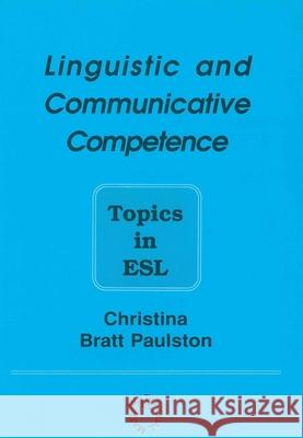 Linguistic and Communicative Competence: Topics in ESL (Op) Bratt Paulston, Christina 9781853591488 Multilingual Matters Limited