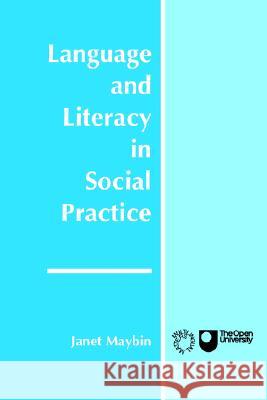 Language and Literacy in Social Practice Janet Maybin 9781853592157