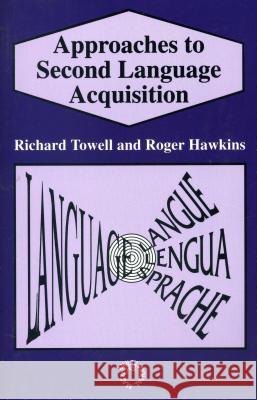 Approaches to 2nd Lang Acq Richard Towell Roger Hawkins  9781853592348