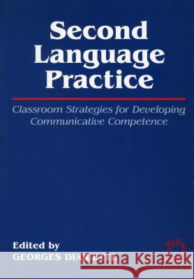 Second Language Practice: Classroom Strategies for Developing Communicative Competence DuQuette, Georges 9781853593055