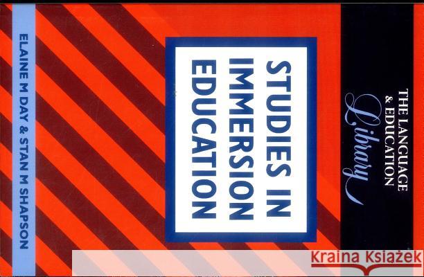 Studies in Immersion Education Elaine Mellen Day Stan M. Shapson 9781853593550 Multilingual Matters Limited