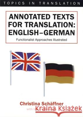 Annotated Texts for Translation: English-German, Functionalist Approaches Illustrated Christina Schaffner (Aston University, B Uwe Wiesemann  9781853594069