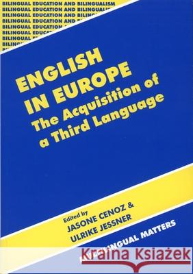 English in Europe the Acquisition of a Third Language: The Acquisition of a Third Language Jasone Cenoz Ulrike Jessner 9781853594793