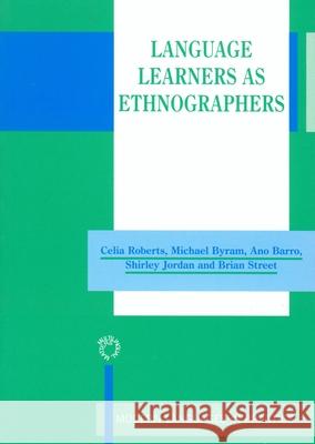 Language Learners as Ethnographers Celia Roberts etc. Michael Byram (Professor of Education, D 9781853595035 Multilingual Matters Ltd