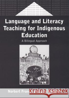 Language and Literacy Teaching for Indigenous Education: A Bilingual Approach Francis, Norbert 9781853596001 Multilingual Matters Ltd