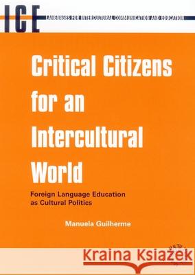 Critical Citize -Nop/118: Foreign Language Education as Cultural Politics Manuela Guilherme 9781853596094 Multilingual Matters Limited