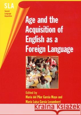 Age and the Acquisition of English as a Foreign Language, 4 García Mayo, María del Pilar 9781853596384