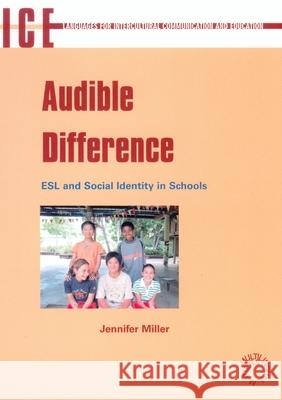 Audible Difference: ESL and Social Identities in Schools Jennifer Miller   9781853596414 Multilingual Matters Ltd