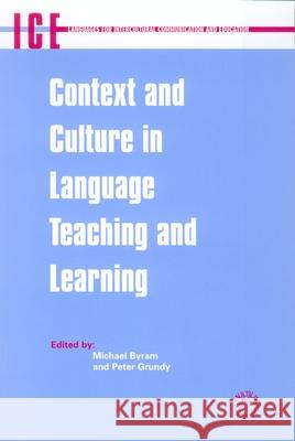 Context and Culture in Language Teaching and Learning Michael Byram Peter Grundy 9781853596575 Multilingual Matters Limited