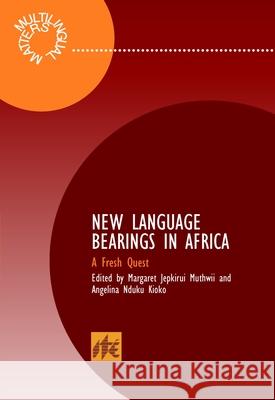 New Language Bearings in Africa: A Fresh Quest Muthwii, Margaret Jepkirui 9781853597275 Multilingual Matters Ltd