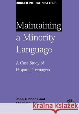 Maintaining a Minority Language: A Case John Gibbons Elizabeth Ramirez  9781853597404 Multilingual Matters Ltd