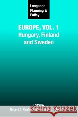 Language Planning and Policy in Europe, Vol. 1: Hungary, Finland and Sweden Kaplan, Robert B. 9781853598111