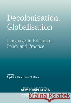 Decolonisation, Globalisation: Language-In-Education Policy and Practice Lin, Angel 9781853598241 Multilingual Matters Limited