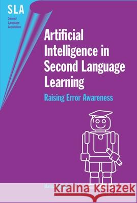 Artificial Intelligence in Second Lang.L: Raising Error Awareness  9781853598302 Multilingual Matters Ltd